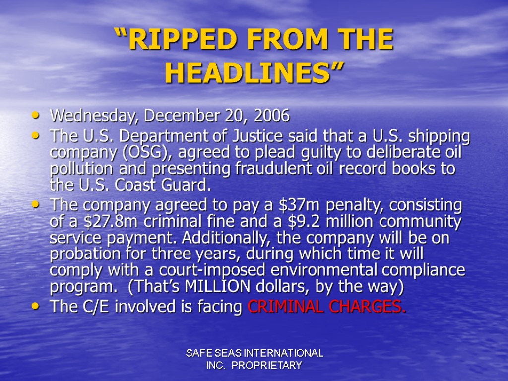 SAFE SEAS INTERNATIONAL INC. PROPRIETARY “RIPPED FROM THE HEADLINES” Wednesday, December 20, 2006 The